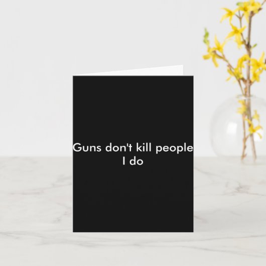 Guns Dont Kill People I Do  カード (黄色い花)