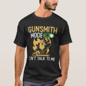 Gunsmith Mode On  Firearms & Gun  Gunsmithing Tシャツ (正面)