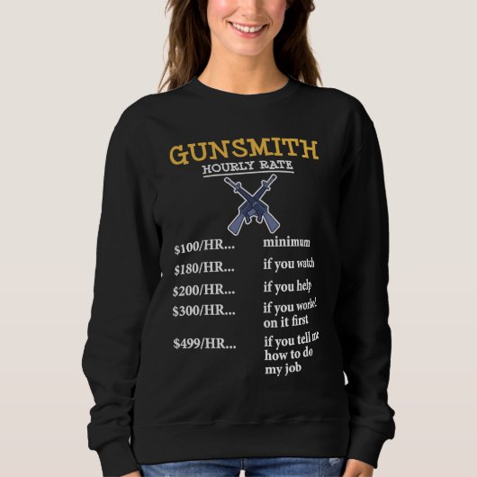 Gunsmithing Weapon Gunsmith Guns Maker Quotes  2 スウェットシャツ (正面)