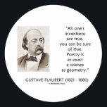 Gustave Flaubert Inventions True Poetry Science ラウンドシール<br><div class="desc">Madam Bovaryの名声Gustave Flaubertの作家の知恵の言葉に専攻のは楽しむ、詩人または英語である必フランスの要はない。フラウバートは後を追ある時、「発明は全て本当だ、確かにその通りだ。詩は幾何学と同じくらい厳密な科学だ」 あなたもしは発明や発明の書これについて楽しむ、これらの永遠の知恵の贈り物の言葉を発明または愛する！詩感動的は幾何学と同じくらい正確な科学であることを知っている人のための哲学的ギフト！</div>