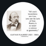 Gustave Flaubert Inventions True Poetry Science ラウンドシール<br><div class="desc">Madam Bovaryの名声Gustave Flaubertの作家の知恵の言葉に専攻のは楽しむ、詩人または英語である必フランスの要はない。フラウバートは後を追ある時、「発明は全て本当だ、確かにその通りだ。詩は幾何学と同じくらい厳密な科学だ」 あなたもしは発明や発明の書これについて楽しむ、これらの永遠の知恵の贈り物の言葉を発明または愛する！詩感動的は幾何学と同じくらい正確な科学であることを知っている人のための哲学的ギフト！</div>