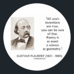 Gustave Flaubert Inventions True Poetry Science ラウンドシール<br><div class="desc">Madam Bovaryの名声Gustave Flaubertの作家の知恵の言葉に専攻のは楽しむ、詩人または英語である必フランスの要はない。フラウバートは後を追ある時、「発明は全て本当だ、確かにその通りだ。詩は幾何学と同じくらい厳密な科学だ」 あなたもしは発明や発明の書これについて楽しむ、これらの永遠の知恵の贈り物の言葉を発明または愛する！詩感動的は幾何学と同じくらい正確な科学であることを知っている人のための哲学的ギフト！</div>