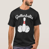 Gutter Balls  Bowling  Gutter Balls Tシャツ (正面)