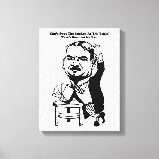 guy gambling poker casino sucker quotes art  キャンバスプリント (正面)