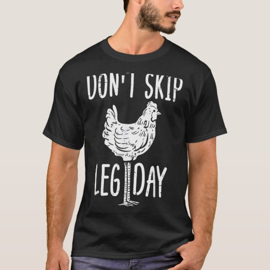 Gym Chicken Dont Skip Leg Day Fun Workout Fitness  Tシャツ (正面)