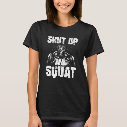 Gym fitness and bodybuilding  shut up and squat  2 tシャツ (正面)