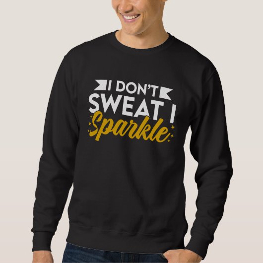 Gym Fitness Workout  Don't Sweat I Sparkle Quote スウェットシャツ (正面)