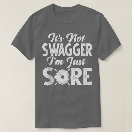 Gym Funny S It's Not Swagger I'm Just Sore Gym Fun Tシャツ (デザイン正面)