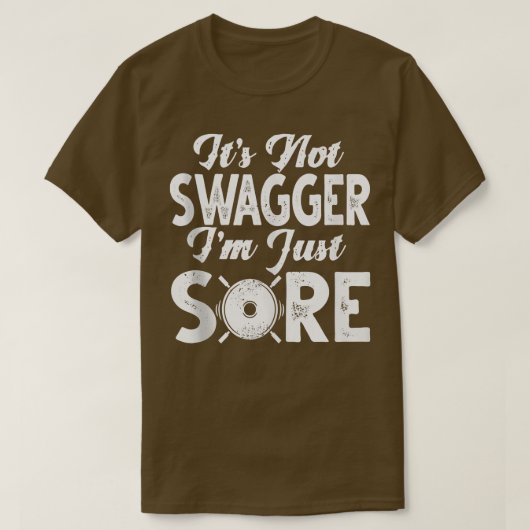 Gym Funny Shirts It's Not Swagger I'm Just Sore Gy Tシャツ (デザイン正面)