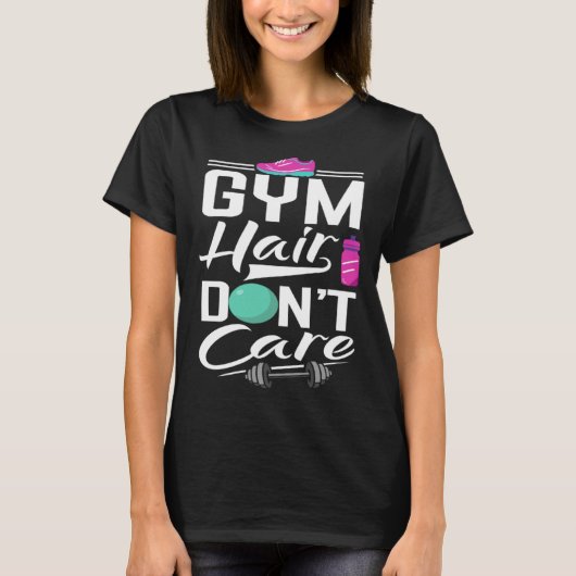Gym Hair Dont Care  Gym  Gym Tees Tシャツ (正面)