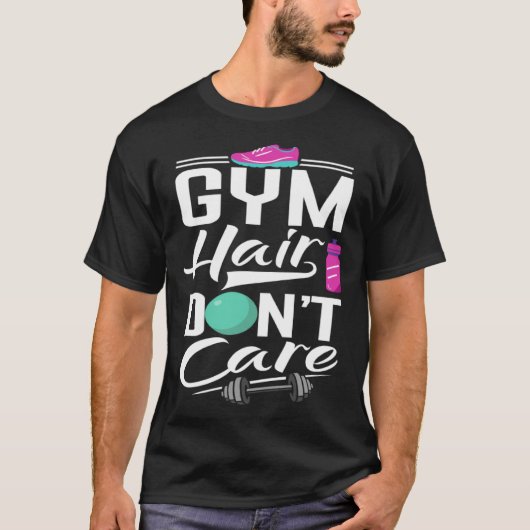 Gym Hair Dont Care  Gym  Gym Tees Tシャツ (正面)