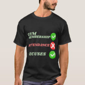 Gym Member Attendance Excuses Tシャツ (正面)
