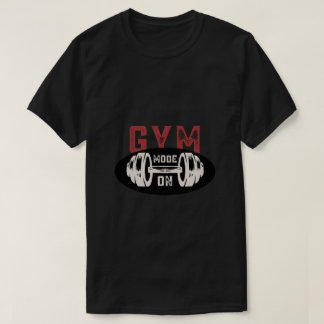 Gym Mode On Shirt - やる気を起こさせるトレーニンググラフィックT Tシャツ