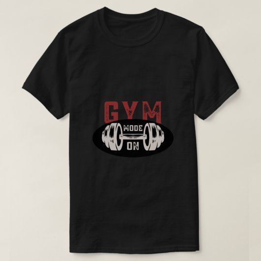 Gym Mode On Shirt - やる気を起こさせるトレーニンググラフィックT Tシャツ (デザイン正面)