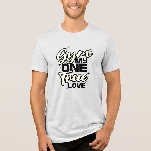 Gym My One True Love Funny Fitness Workout トライブレンドTシャツ (正面)