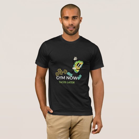 Gym Now Tacos後 | おもしろいフィットネスグルメギフトTe Tシャツ (正面フル)