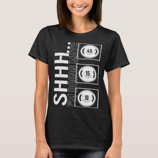 Gym Shh I m Doing Math Workout Equipment Weightlif Tシャツ (正面)