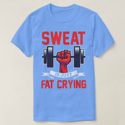 Gym Sweat Is Just Fat Crying Workout Tシャツ (デザイン正面)