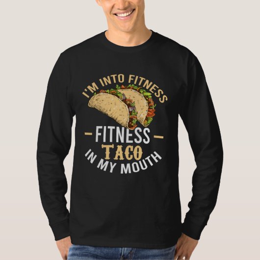 Gym Taco  I m Into Fitness Taco in My Mouth  7 Tシャツ (正面)