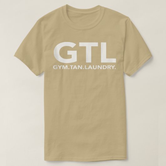 Gym Tan Laundry GTL New Jersey Gifts Garden NJ Sho Tシャツ (デザイン正面)
