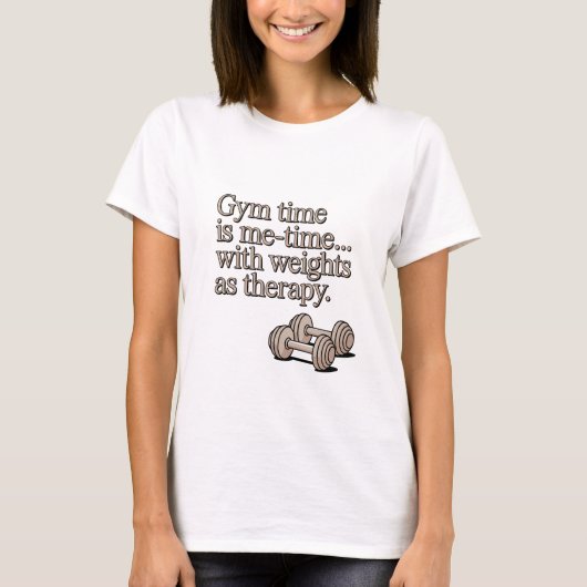 Gym Time Is Me Time Weights As Therapy Tシャツ (正面)