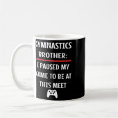 Gymnastics Brother Paused My Game To Be Here Video コーヒーマグカップ (左)