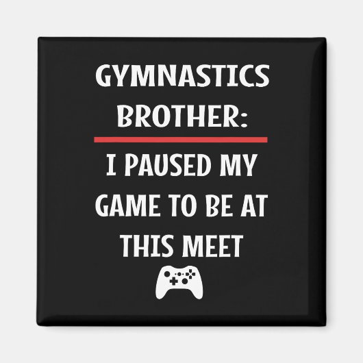 Gymnastics Brother Paused My Game To Be Here Video マグネット (正面)
