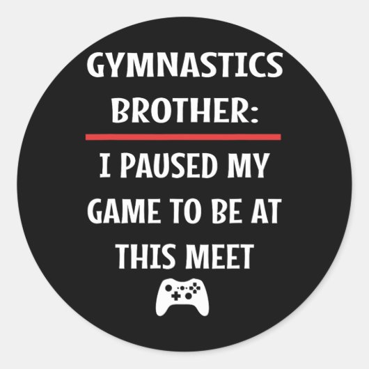 Gymnastics Brother Paused My Game To Be Here Video ラウンドシール (正面)