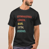 Gymnastics Coach Man Myth Legend  1 Tシャツ (正面)