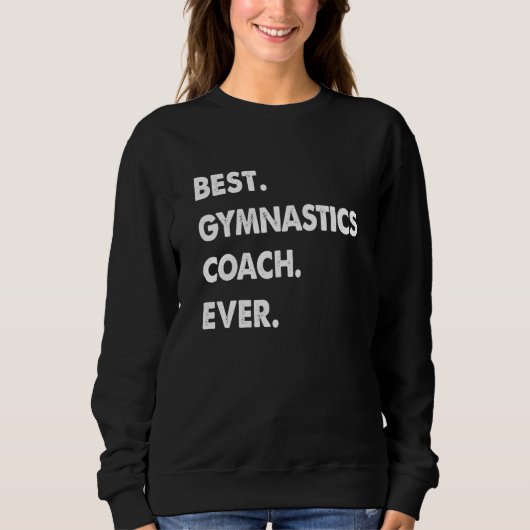 Gymnastics Coach Profession Best Gymnastics Coach  スウェットシャツ (正面)