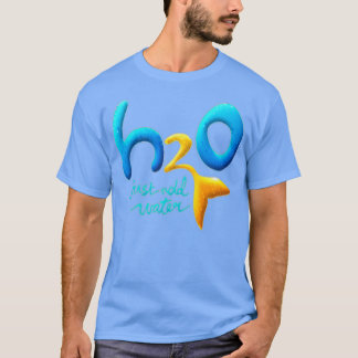 H2O単に水を追加3 Tシャツ