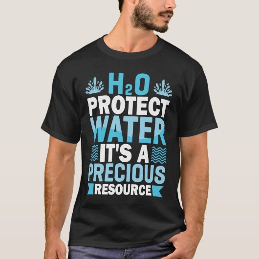 H2O Protect Water It's A Precious Resource Save Wa Tシャツ (正面)