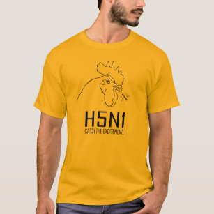 H5N1: 興奮をつかまえて下さい! Tシャツ