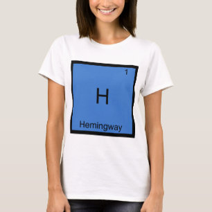 H - ヘミングウェイ おもしろ 化学 元素 記号 Tシャツ