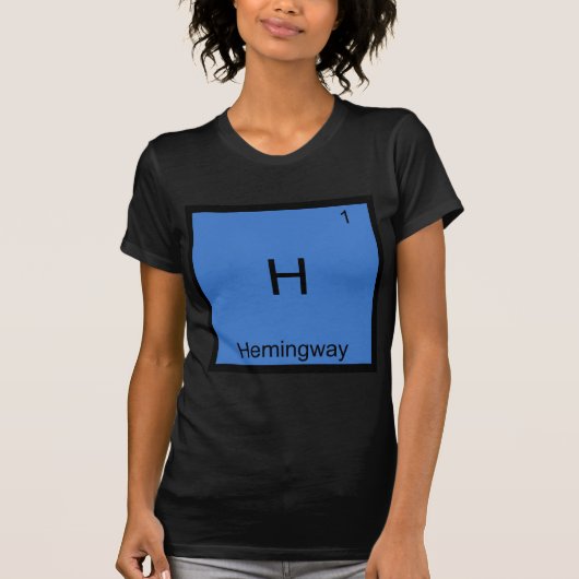 H - ヘミングウェイ おもしろ 化学 素材 シンボル Tシャツ (正面)
