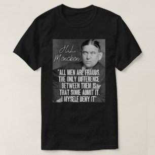 H Lメンケン引用文すべての男性は詐欺いくつかの私を認めている Tシャツ