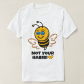 Habibi - Bee love - Not your Habibi - bea Tシャツ (デザイン正面)