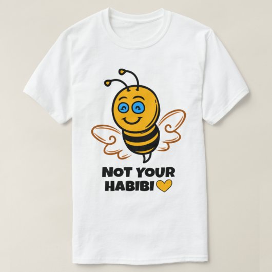 Habibi - Bee love - Not your Habibi - bea Tシャツ (デザイン正面)