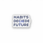 Habits Decide Future シール (正面)
