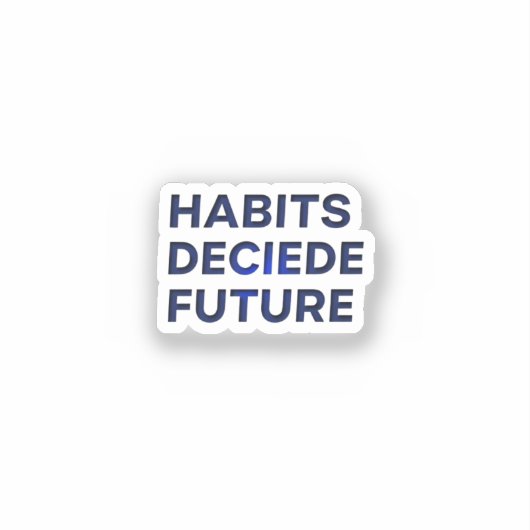 Habits Decide Future シール (正面)