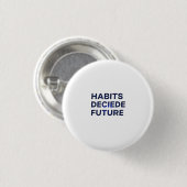 Habits Decide Future 缶バッジ (正面&裏面)