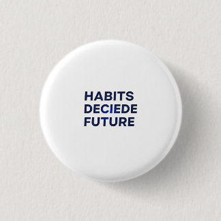 Habits Decide Future 缶バッジ