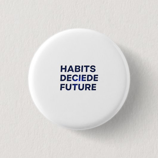 Habits Decide Future 缶バッジ (正面)