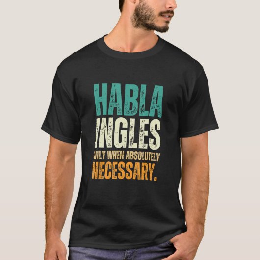 Habla Ingles  Bilingual Spanish English Spanglish Tシャツ (正面)