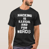 Hacking Cybersecurity Hacking Is Illegal And For N Tシャツ (正面)