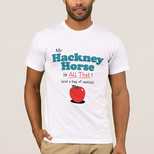 Hackneyの私の馬はすべてそれです! おもしろいな馬 tシャツ (正面)