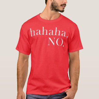 Hahaha No Ha Ha Ha NoMenWomen Tシャツ