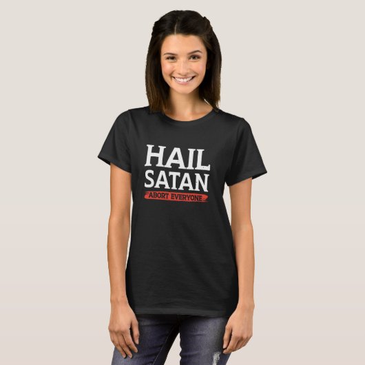 Hail Satan Abort Everyone 1 Tシャツ (正面フル)