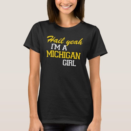 Hail Yeah I'm a Michigan Girl Tシャツ (正面)