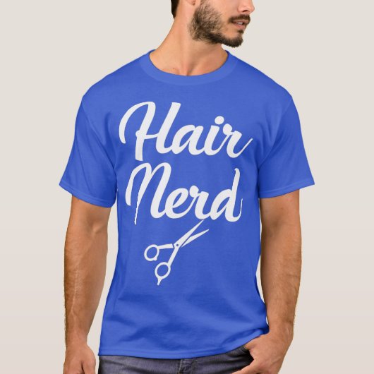 Hair Nerd Gag Gift T Shirt for Hairstylists Tシャツ (正面)